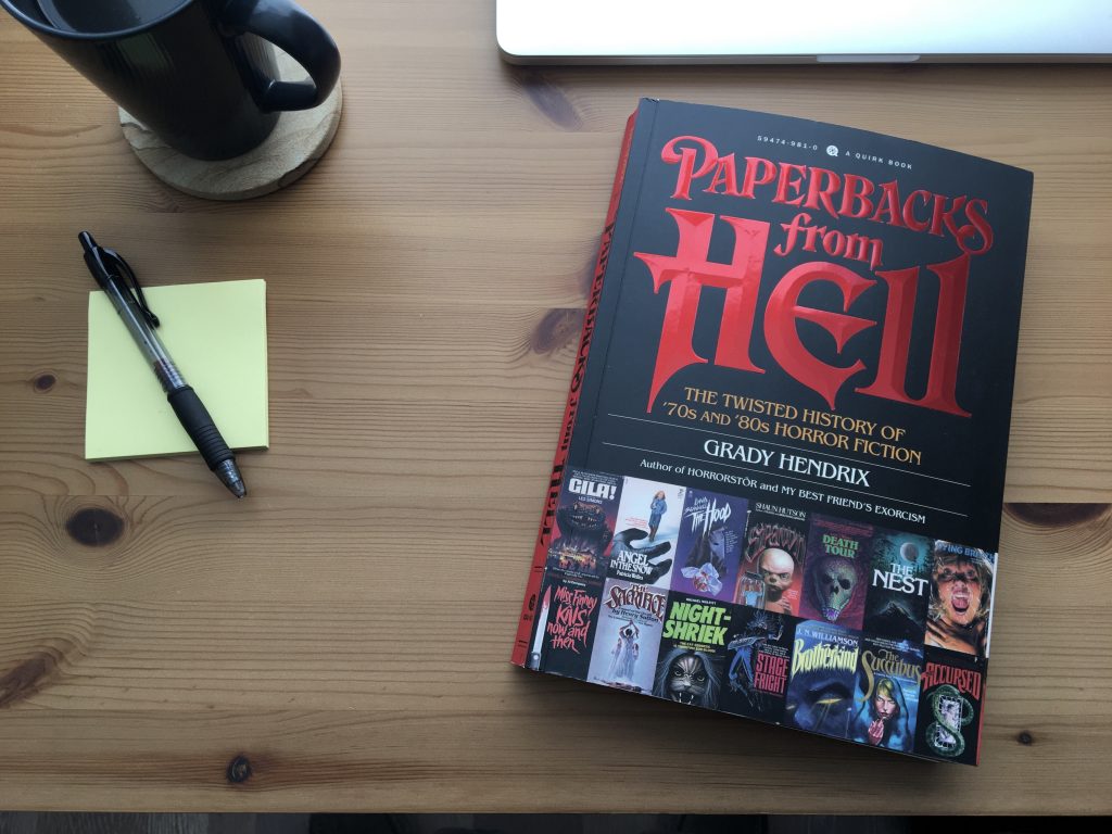 Paperbacks from Hell: The Twisted History of ’70s and ’80s Horror Fiction by Grady Hendrix