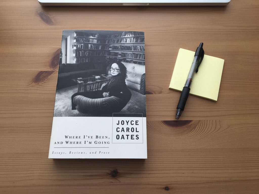 Where I've Been and Where I'm Going: Essays, Reviews, and Prose by Joyce Carol Oates