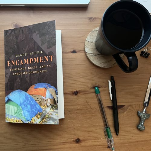 “A life of constant displacement”: Maggie Helwig compels readers to empathize with an unhoused community in her hear searing book Encampment
